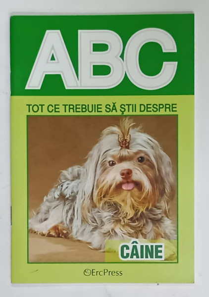 TOT CE TREBUIE SA STII DESPRE CAINE , COLECTIA ' ABC ' , ANII '2000