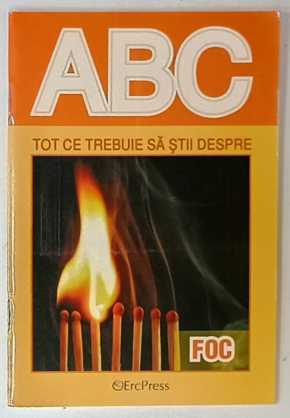 TOT CE TREBUIE SA STII DESPRE FOC  , SERIA ' ABC ' , ANII '2000