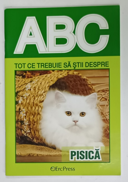 TOT CE TREBUIE SA STII DESPRE PISICA , COLECTIA ' ABC ' , ANII '2000