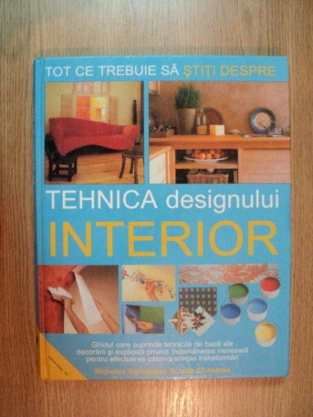 TOT CE TREBUIE SA STITI DESPRE TEHNICA DESIGNULUI INTERIOR de JULIAN CASSELL , PETER PARHAM , ANN CLOTHIER , 2002