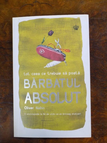 TOT CEEA CE TREBUIE SA POATA BARBATUL ABSOLUT de OLIVER KUHN , 2012