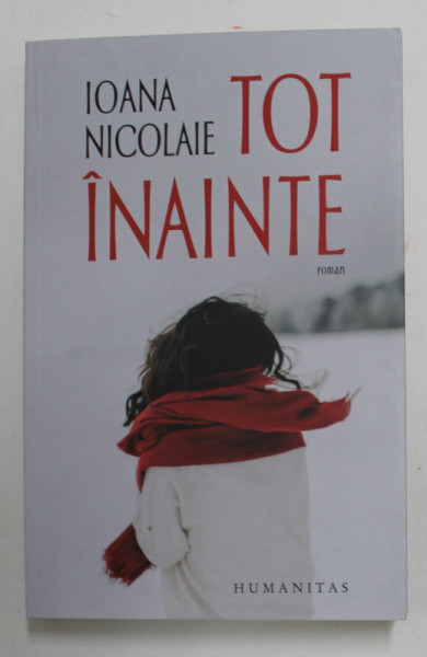 TOT INAINTE , roman de IOANA NICOLAIE , 2021