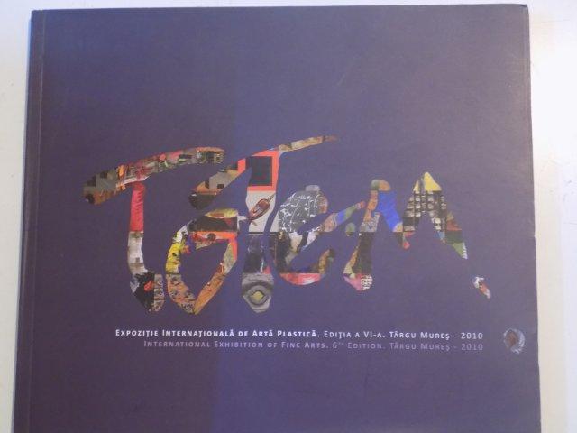 TOTEM , EXPOZITIE INTERNATIONALA DE ARTA PLASTICA , EDITIA A VI - A , 2010