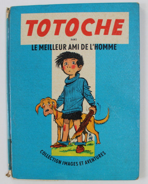 TOTOCHE dans LE MEILLEUR AMI DE L 'HOMME suivi de POUR UNE CABANE ET UN ARBRE et ANS NOUVEAUX JEUX NOUVEAUX , textes et dessins  par JEAN TABARY , 1963, BENZI DESENATE