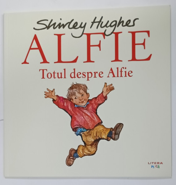 TOTUL DESPRE ALFIE de SHIRLEY HUGHES , SERIA ' ALFIE ' , 2020