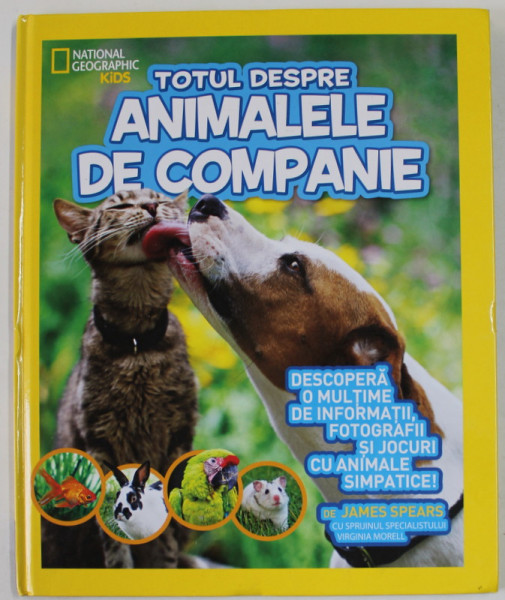 TOTUL DESPRE ANIMALELE DE COMPANIE de JAMES SPEARS , NATIONAL GEOGRAPHIC KIDS , 2016