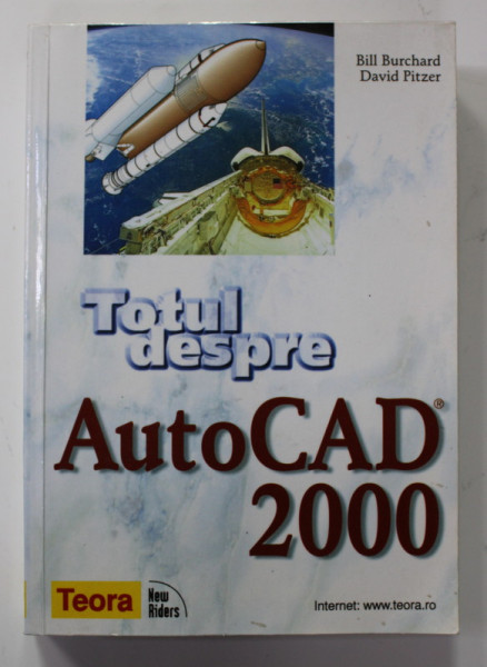 TOTUL DESPRE AutoCAD 2000 de BILL BURCHARD si DAVID PITZER , 2002