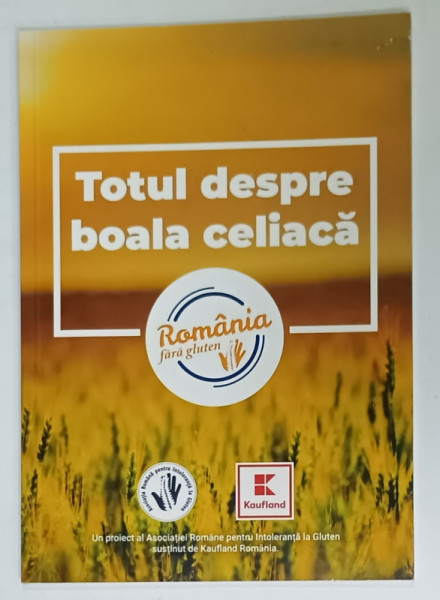 TOTUL DESPRE BOALA CELIACA , ROMANIA FARA GLUTEN , ANII '2000