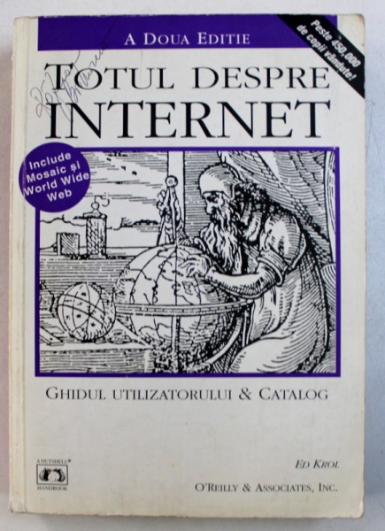 TOTUL DESPRE INTERNET - GHIDUL UTILIZATORULUI & CATALOG de ED KROL, 1995