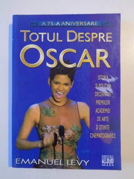 TOTUL DESPRE OSCAR ISTORIA SI POLITICA DECERNARII PREMIILOR ACADEMIEI DE ARTE SI STIINTE CINEMATOGRAFICE de EMANUEL LEVY 2004 * MICI DEFECTE