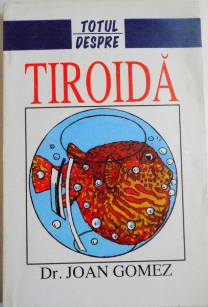 TOTUL DESPRE TIROIDA de JOAN GOMEZ , 2001