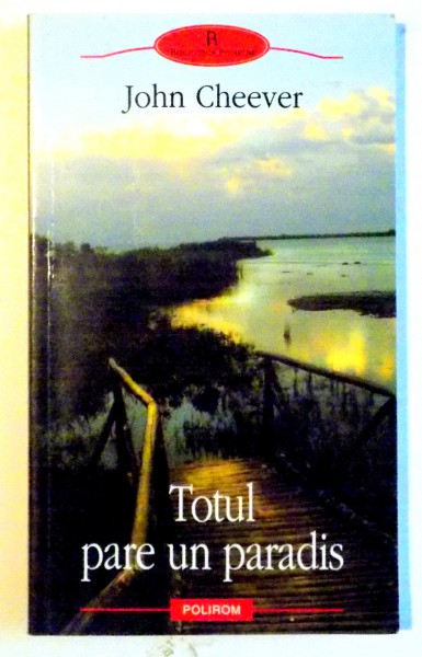 TOTUL PARE UN  PARADIS de JOHN CHEEVER , 2007