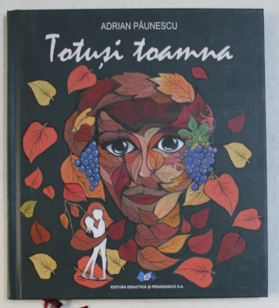 TOTUSI TOAMNA de ADRIAN PAUNESCU , ilustratii de OTILIA BORS ...RALUCA TURLIU , 2019 , LIPSA CD*