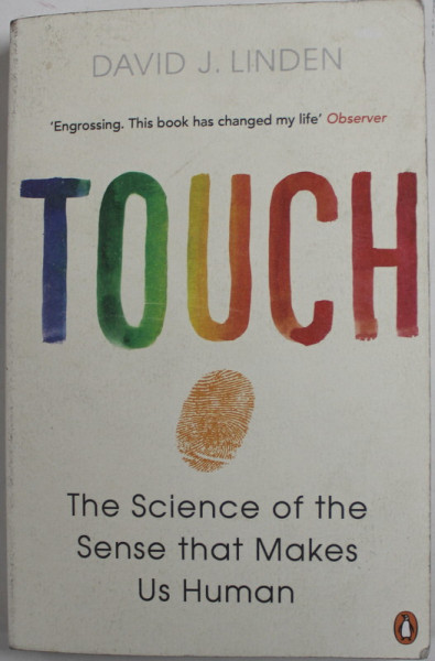 TOUCH - THE SCIENCE OF THE  SENSE THAT MAKES US HUMAN by DAVID J. LINDEN , 2016