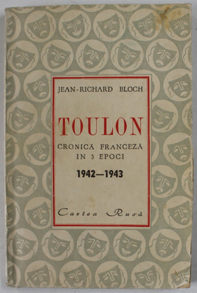 TOULON , CRONICA FRANCEZA IN 3 EPOCI 1942 -1943 de JEAN - RICHARD BLOCH , 1945