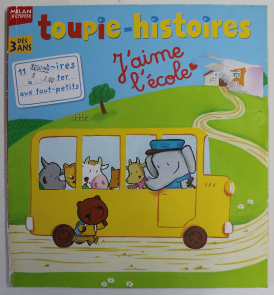 TOUPIE - HISTOIRES , DES 3 ANS , J 'AIME L'ECOLE , REVISTA PENTRU COPII IN LIMBA FRNCEZA , ANII '2000