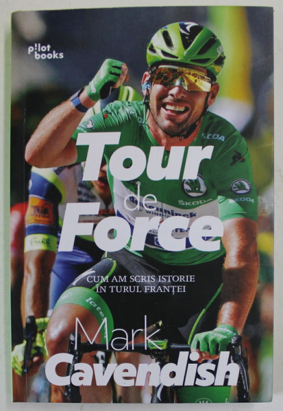 TOUR DE FORCE , CUM AM SCRIS ISTORIE IN TURUL FRANTEI  de MARK CAVENDISH , 2023