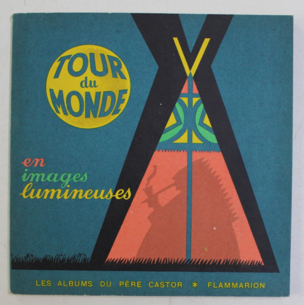 TOUR DE MONDE EN IMAGES LUMINEUSES - LES ALBUMS DE PERE CASTOR , images de PIERRE BELVES 1952