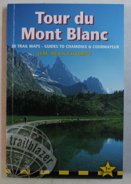 TOUR DU MONT BLANC by JIM MANTHORPE , 50 TRAILS MAPS  - GUIDES TO CHAMONIX and COURMAYEUR , 2008