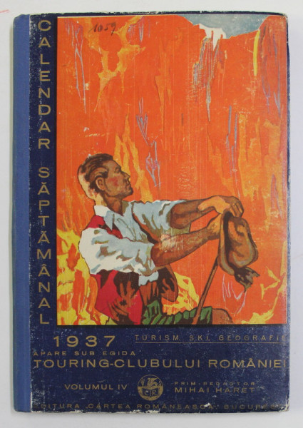 TOURING - CLUBUL ROMANIEI, CALENDARUL SAPTAMANAL, VOLUMUL IV, 1937