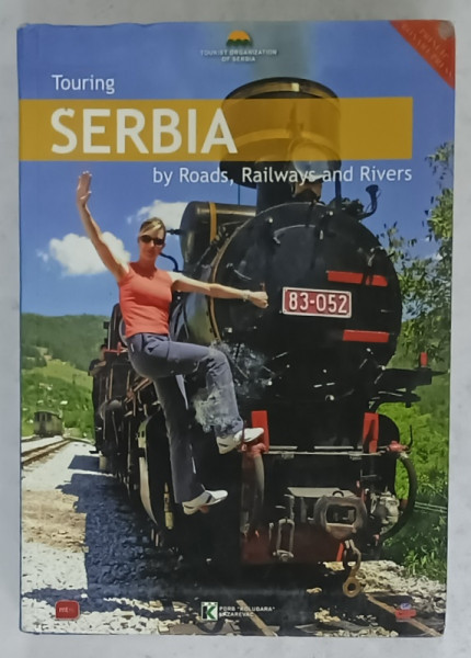 TOURING SERBIA by ROADS , RAILWAYS and RIVERS , 2007