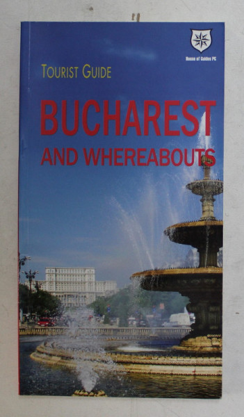 TOURIST GUIDE , BUCHAREST AND WHEREABOUTS , 2011