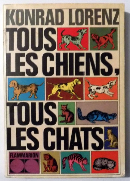 TOUS LES CHIENS, TOUS LES CHATS par KONRAD LORENZ , 1970