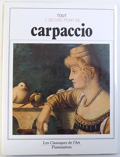TOUT  L ' OEUVRE PEINT DE CARPACIO par JEAN ROUDAUT , 1981