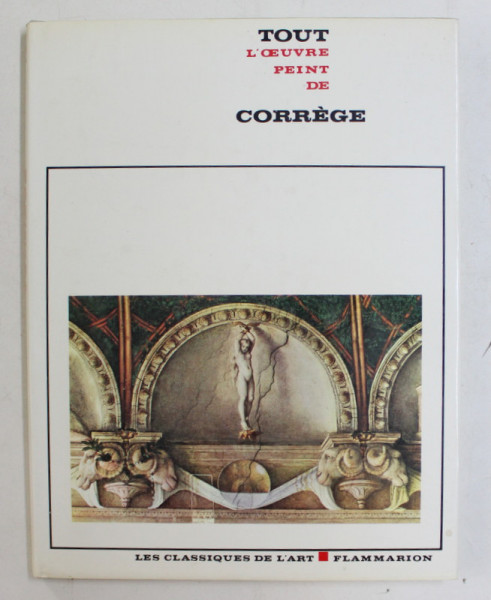 TOUT L 'OEUVRE PEINT DE CORREGE , par HENRI ZERNER et A.C. QUINTAVALLE , 1977