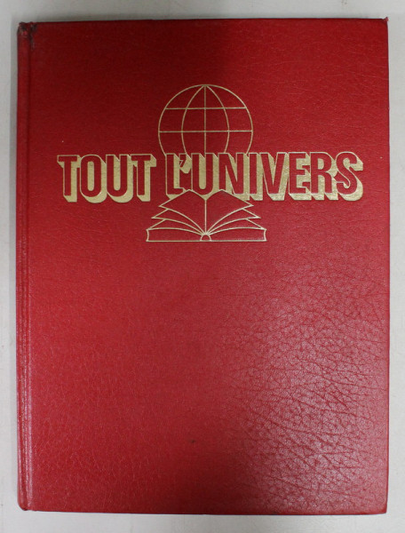 TOUT L 'UNIVERS - ENCYCLOPEDIE DE L 'AGE SCOLAIRE , VOLUMUL  10 , 1981