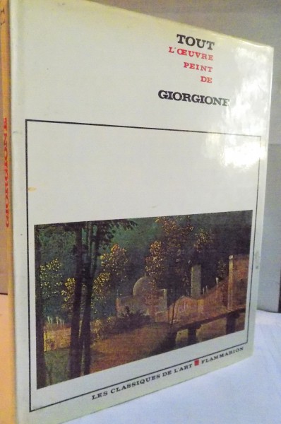 TOUT L`OEUVRE PEINT DE GIORGIONE, INTRODUCTION par SYLVIE BEGUIN, DOCUMENTATION par PIETRO ZAMPETTI, 1971