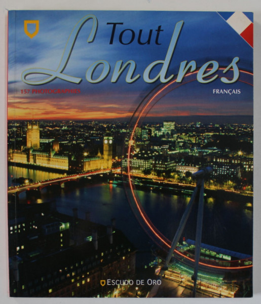 TOUT LONDRES , ALBUM DE PREZENTARE TURISTICA IN LIMBA FRANCEZA , ANII '2000