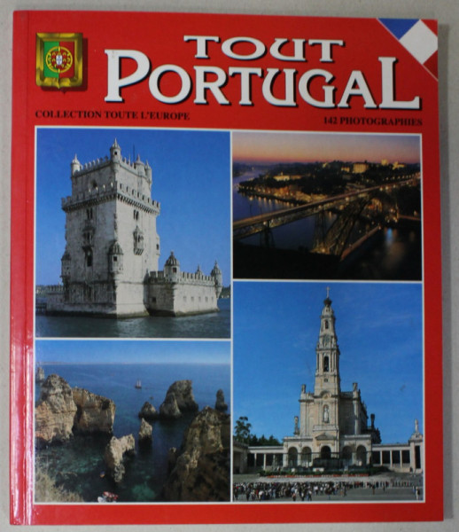TOUT PORTUGAL , 142 PHOTOGRAPHIES , TEXT IN LB. FRANCEZA , ANII '2000