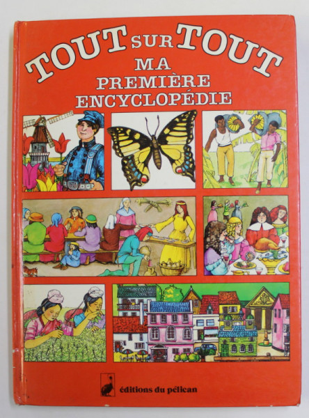 TOUT SUR TOUT - MA PREMIERE ENCYCLOPEDIE , texte de DEBORAH MANLEY , illustrations de MOIRA et COLIN MACLEAN , 1985