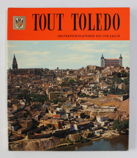 TOUT TOLEDO  - 136 PHOTOGRAPHIES EN COULEUR , 1974