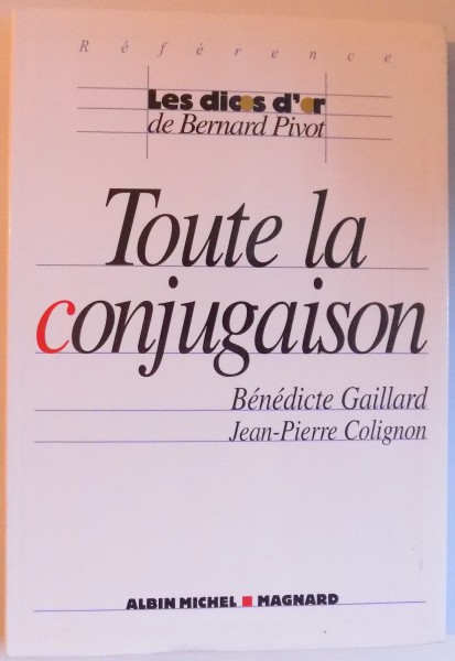 TOUTE LA CONJUGAISON par BENEDICTE GAILLARD et JEAN - PIERRE COLIGNON , 2005