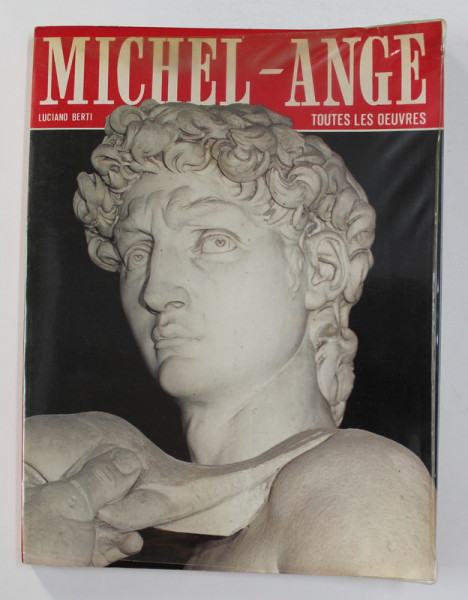 TOUTES LES OEUVRES DE MICHEL - ANGE par LUCIANO BERTI , 1969
