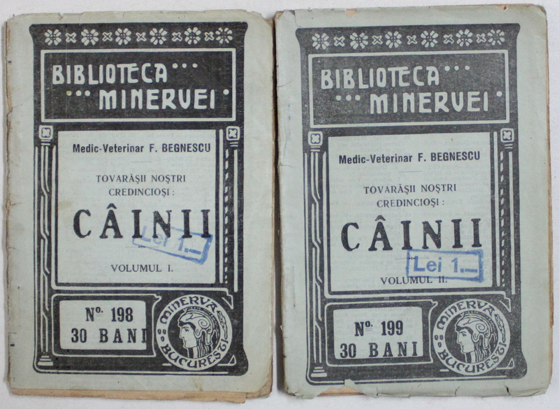TOVARASII NOSTRI CREDINCIOSI : CAINII de MEDIC  - VETERINAR F . BEGNESCU , VOL. I - II , 1915