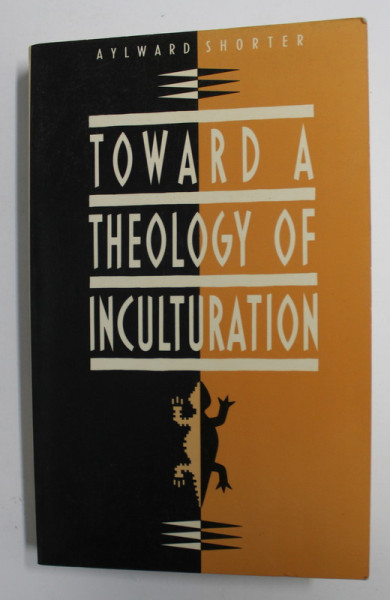 TOWARD A THEOLOGY OF INCULTURATION by ALWARD SHORTER , 1988