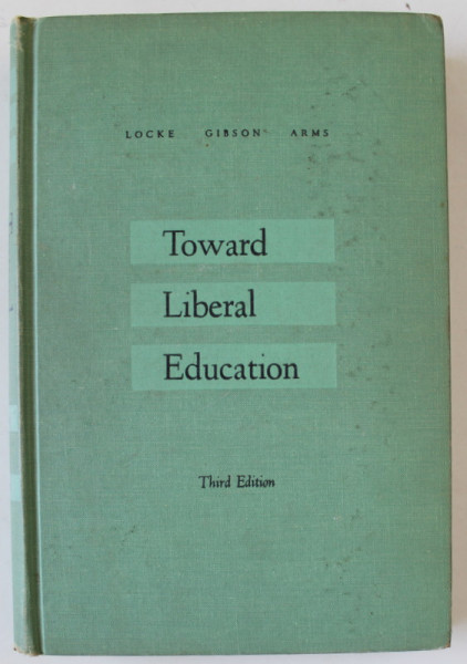 TOWARD LIBERAL EDUCATION , edited by LOUIS G. LOCKE ...GEORGE ARMS , 1958