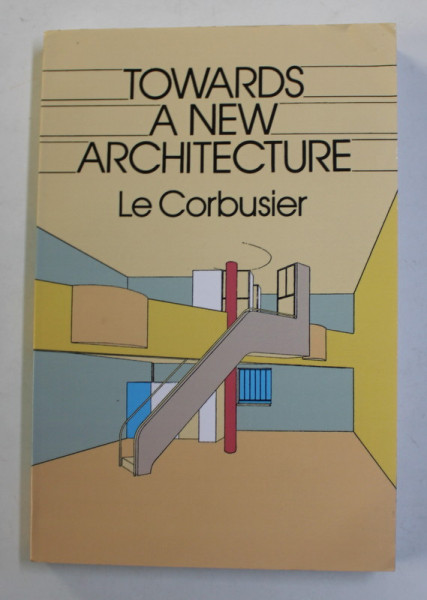 TOWARDS A NEW ARCHITECTURE by LE CORBUSIER , 1931 , EDITIE ANASTATICA , RETIPARITA 2021