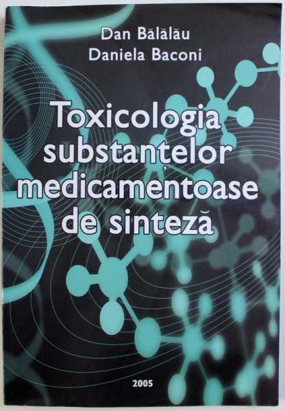 TOXICOLOGIA SUBSTANTELOR MEDICAMENTOASE DE SINTEZA de DAN BALALAU si DANIELA BACONI , 2005 PREZINTA SUBLINIERI