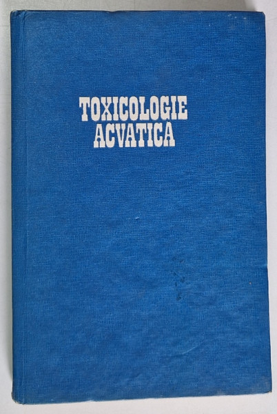 TOXICOLOGIE ACVATICA de MIRCEA DIUDEA , STEFANIA TODOR , AURELIA IGNA , 1986