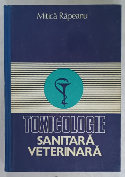 TOXICOLOGIE SANITARA VETERINARA de MITICA RAPEANU , 1983 , DEDICATIE *