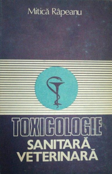 TOXICOLOGIE SANITARA VETERINARA-MITICA D. RAPEANU CERES  1983