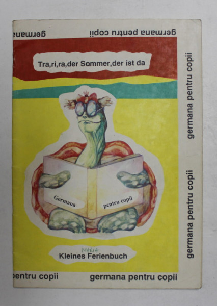 TRA , RI , RA , DER SOMMER , DER IST DA - KLEINES FERIENBUCH - GERMANA PENTRU COPII de CHRISTA RICHTER si GRETE TARTLER , ANII '90