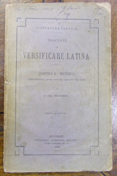 TRACTATU DE VERSIFICARE LATINA . PARTEA II : METRICA de G. DEM. THEODORESCU (1880)