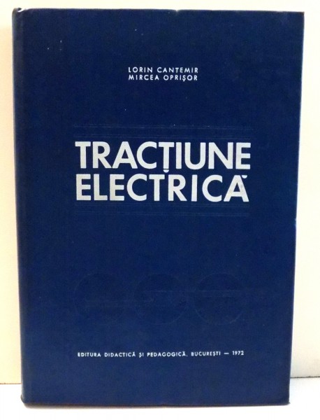 TRACTIUNE ELECTRICA de LORIN CANTEMIR , MIRCEA OPRISOR , 1971
