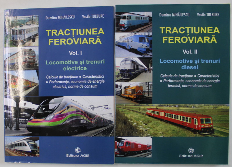TRACTIUNEA FEROVIARA , de DUMITRU MIHAILESCU si VASILE TULBURE , VOLUMELE I - II , 2018
