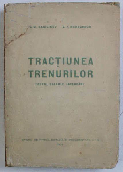 TRACTIUNEA TRENURILOR , TEORIE , CALCULE , INCERCARI de A. M. BABICICOV si V. F. EGORCENCO , 1951